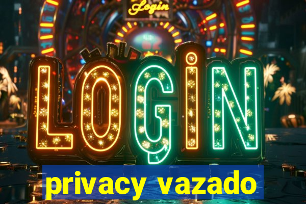 privacy vazado